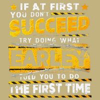 If At First You DonT Succeed Try Doing What Earley Cooling Performance Crew T-Shirt
