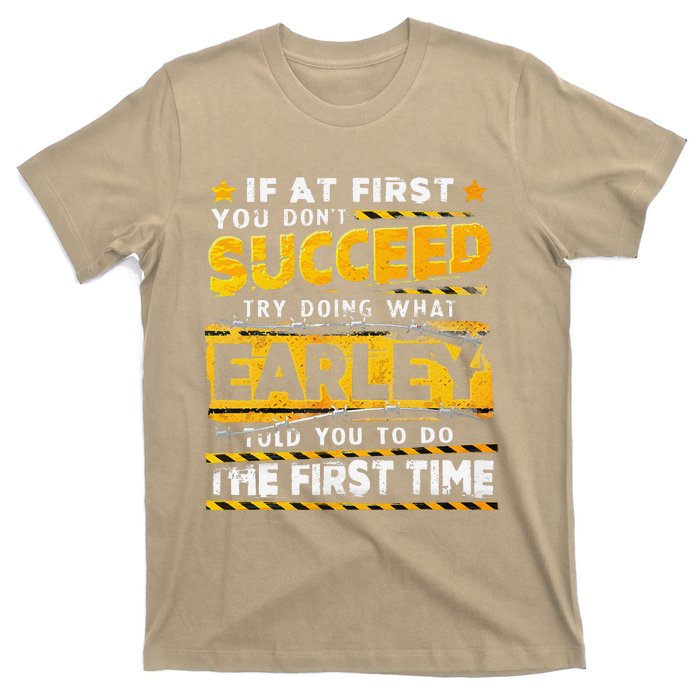 If At First You DonT Succeed Try Doing What Earley T-Shirt