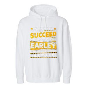 If At First You DonT Succeed Try Doing What Earley Garment-Dyed Fleece Hoodie