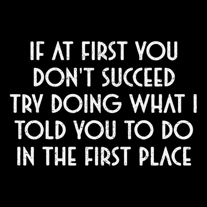 If At First You DonT Succeed Try Doing What I Told You To Daily Commute Backpack