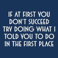 If At First You DonT Succeed Try Doing What I Told You To 16 in Basic Backpack