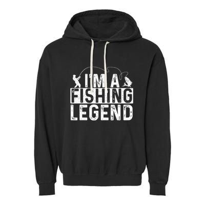 IM A Fishing Legend Fisherman Fish Lover Angling Garment-Dyed Fleece Hoodie