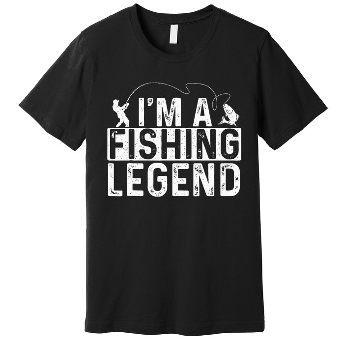 IM A Fishing Legend Fisherman Fish Lover Angling Premium T-Shirt