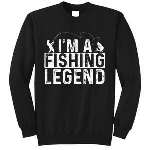 IM A Fishing Legend Fisherman Fish Lover Angling Tall Sweatshirt