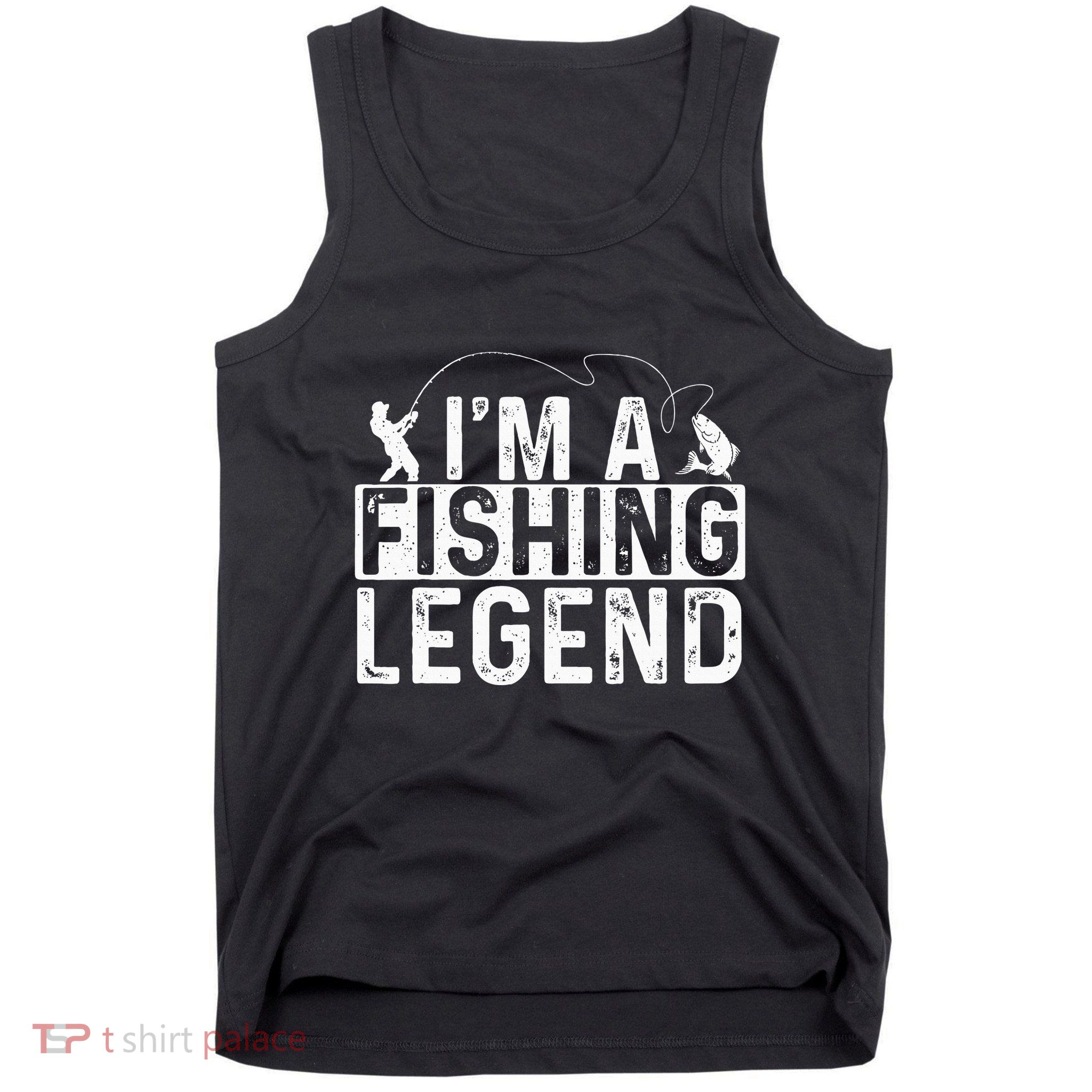 IM A Fishing Legend Fisherman Fish Lover Angling Tank Top
