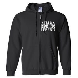 IM A Fishing Legend Fisherman Fish Lover Angling Full Zip Hoodie