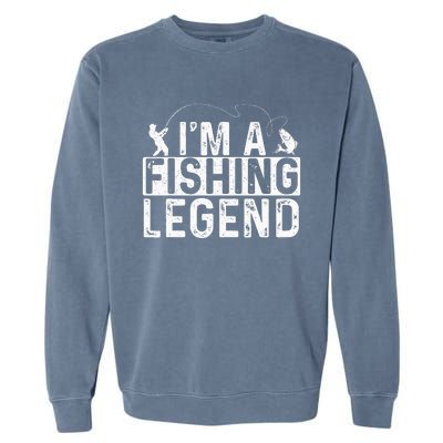 IM A Fishing Legend Fisherman Fish Lover Angling Garment-Dyed Sweatshirt