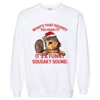 Its A Funny Squeaky Sound Christmas Squirrel Garment-Dyed Sweatshirt