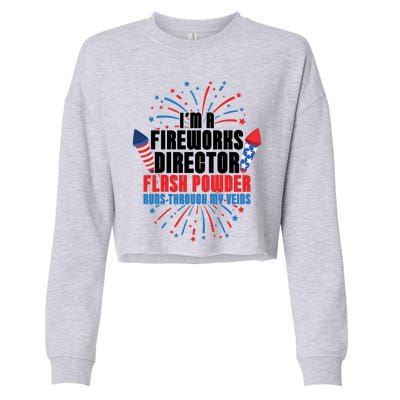 Im A Fireworks Director Power 4th Of July Meaningful Gift Cropped Pullover Crew