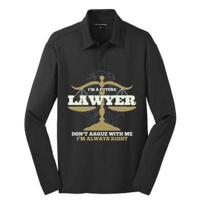 IM A Future Lawyer DonT Argue With Me IM Always Right Cool Gift Silk Touch Performance Long Sleeve Polo