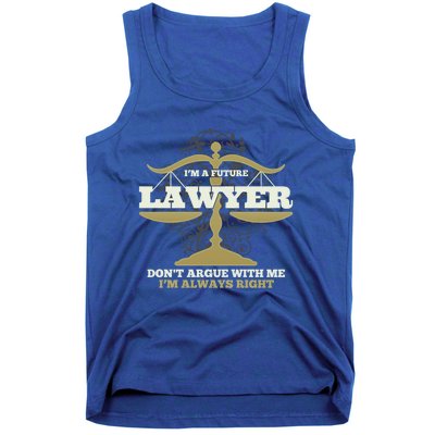 IM A Future Lawyer DonT Argue With Me IM Always Right Cool Gift Tank Top