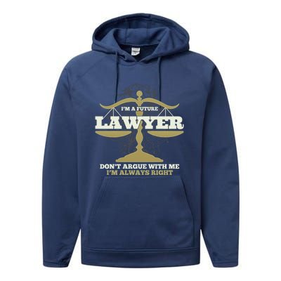 IM A Future Lawyer DonT Argue With Me IM Always Right Cool Gift Performance Fleece Hoodie