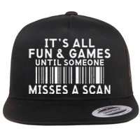 Its All Fun And Games Until Someone Misses A Scan Postal Flat Bill Trucker Hat