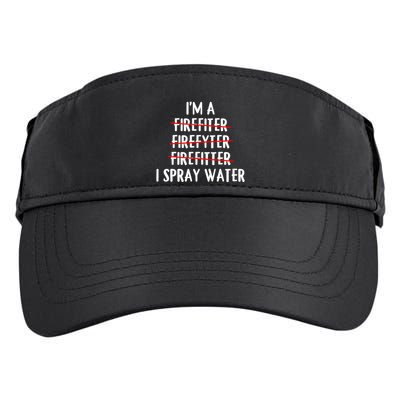 IM A Firefighter I Spray Water Funny Fire Firefighting Gift Adult Drive Performance Visor