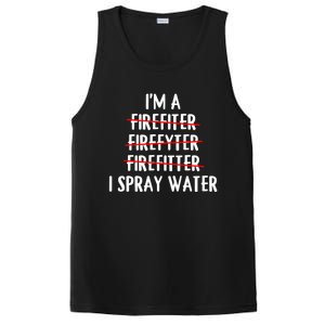 IM A Firefighter I Spray Water Funny Fire Firefighting Gift PosiCharge Competitor Tank