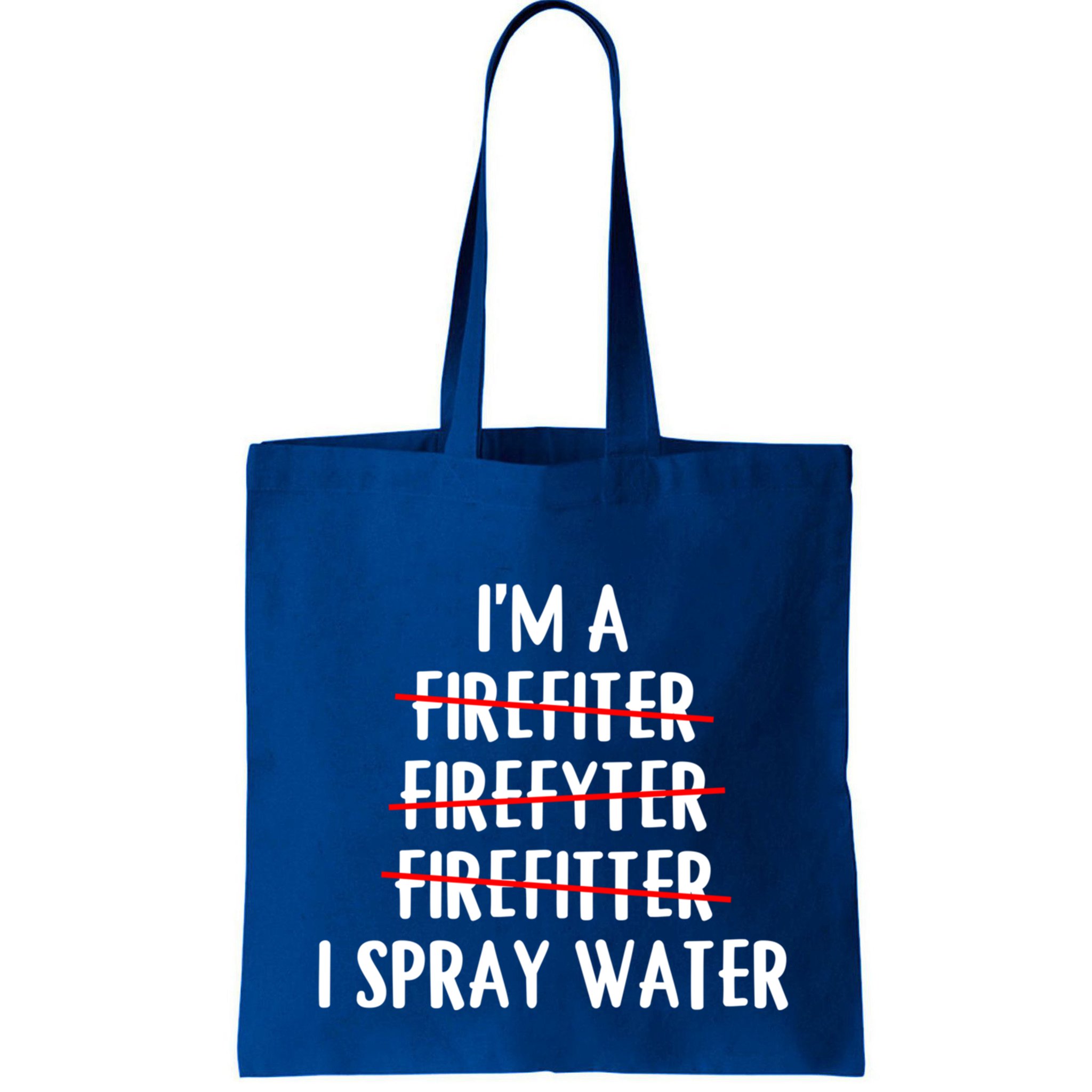 IM A Firefighter I Spray Water Funny Fire Firefighting Gift Bag