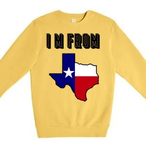 I Am From Texas Premium Crewneck Sweatshirt