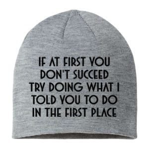 If At First You DonT Succeed Try Doing What I Told You To Sustainable Beanie