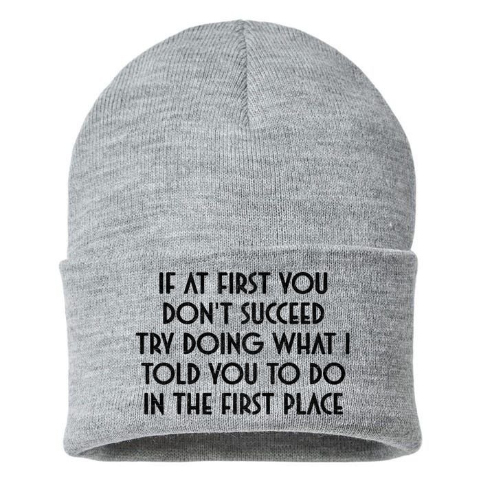 If At First You DonT Succeed Try Doing What I Told You To Sustainable Knit Beanie