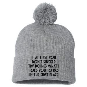 If At First You DonT Succeed Try Doing What I Told You To Pom Pom 12in Knit Beanie