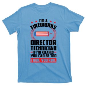 Im A Fireworks Director Technician Foreworks Director Gift T-Shirt