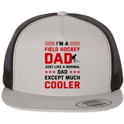 IM A Field Hockey Dad Like A Normal Dad Except Much Cooler Meaningful Gift Flat Bill Trucker Hat