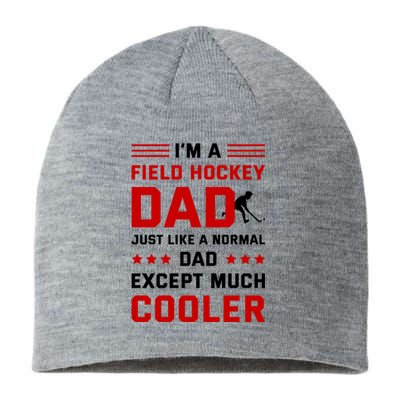 IM A Field Hockey Dad Like A Normal Dad Except Much Cooler Meaningful Gift Sustainable Beanie