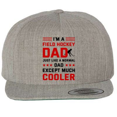 IM A Field Hockey Dad Like A Normal Dad Except Much Cooler Meaningful Gift Wool Snapback Cap