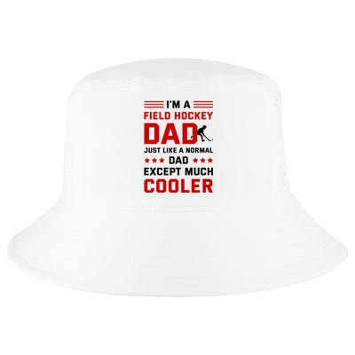 IM A Field Hockey Dad Like A Normal Dad Except Much Cooler Meaningful Gift Cool Comfort Performance Bucket Hat