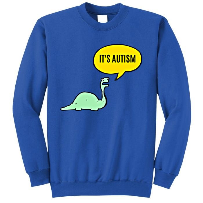 ItS Autism! Funny Dinosaur Autism Gift Tall Sweatshirt