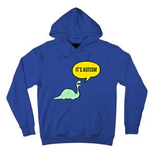 ItS Autism! Funny Dinosaur Autism Gift Tall Hoodie