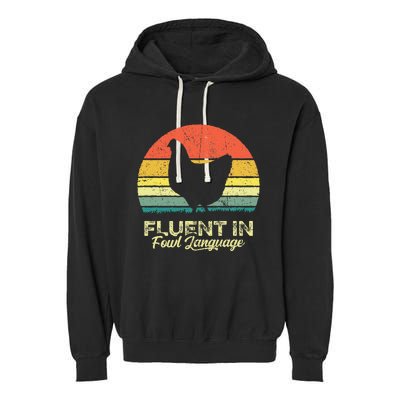 I Am Fluent In Fowl Language Foul Chicken Farm Farmer Garment-Dyed Fleece Hoodie