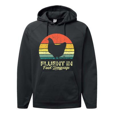 I Am Fluent In Fowl Language Foul Chicken Farm Farmer Performance Fleece Hoodie