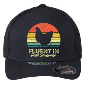 I Am Fluent In Fowl Language Foul Chicken Farm Farmer Flexfit Unipanel Trucker Cap