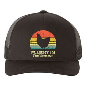 I Am Fluent In Fowl Language Foul Chicken Farm Farmer Yupoong Adult 5-Panel Trucker Hat