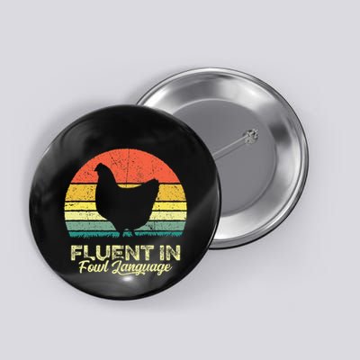 I Am Fluent In Fowl Language Foul Chicken Farm Farmer Button