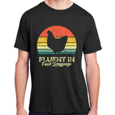 I Am Fluent In Fowl Language Foul Chicken Farm Farmer Adult ChromaSoft Performance T-Shirt