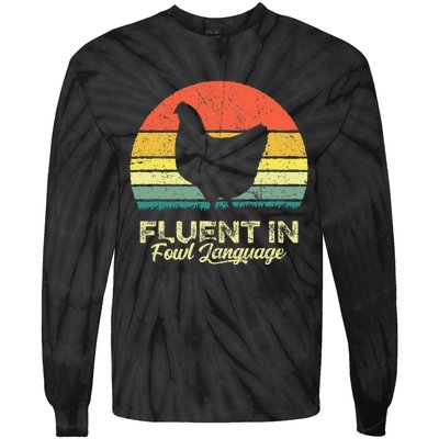 I Am Fluent In Fowl Language Foul Chicken Farm Farmer Tie-Dye Long Sleeve Shirt