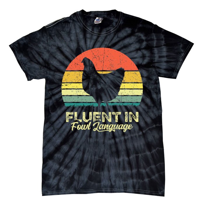 I Am Fluent In Fowl Language Foul Chicken Farm Farmer Tie-Dye T-Shirt