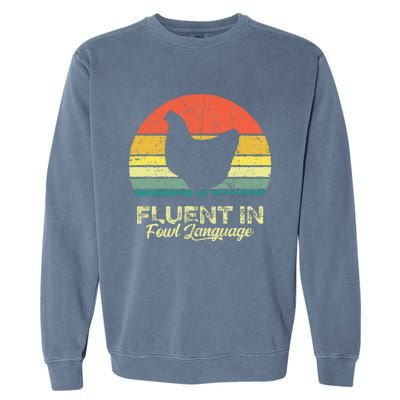 I Am Fluent In Fowl Language Foul Chicken Farm Farmer Garment-Dyed Sweatshirt