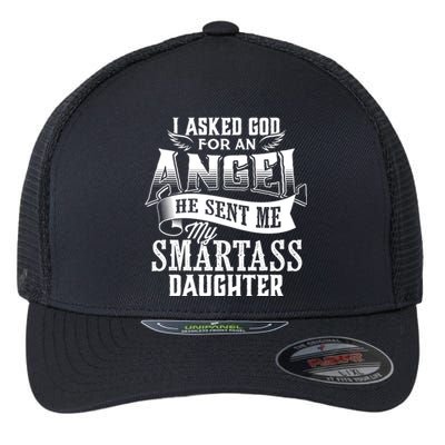 I Asked For An Angel God Sent Me A Smartass Daughter Flexfit Unipanel Trucker Cap