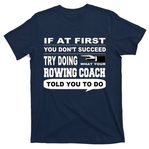 If at First You Don't Succeed Crew Rowing Coach T-Shirt