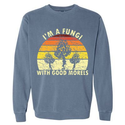I'm A Fungi Funny Mushroom Foraging Retro FungiHunter Garment-Dyed Sweatshirt