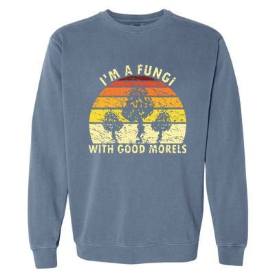 I'm A Fungi Funny Mushroom Foraging Retro FungiHunter Garment-Dyed Sweatshirt