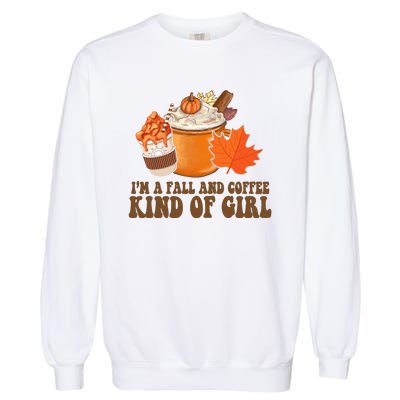 Im A Fall And Coffee Kind Of Girl Cute Garment-Dyed Sweatshirt