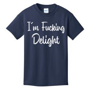 I'm A Fucking Delight Funny Sarcasm Kids T-Shirt