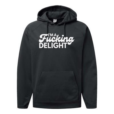 I'm A Fucking Delight Funny Sarcasm Performance Fleece Hoodie