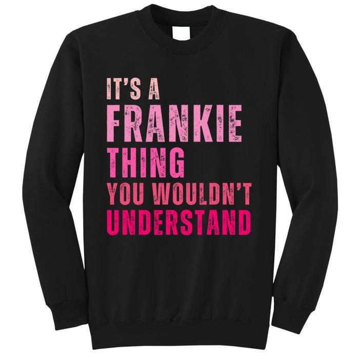 ItS A Frankie Thing You WouldnT Understand Vintage Sweatshirt