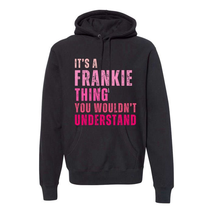 ItS A Frankie Thing You WouldnT Understand Vintage Premium Hoodie