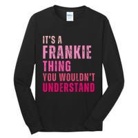 ItS A Frankie Thing You WouldnT Understand Vintage Tall Long Sleeve T-Shirt